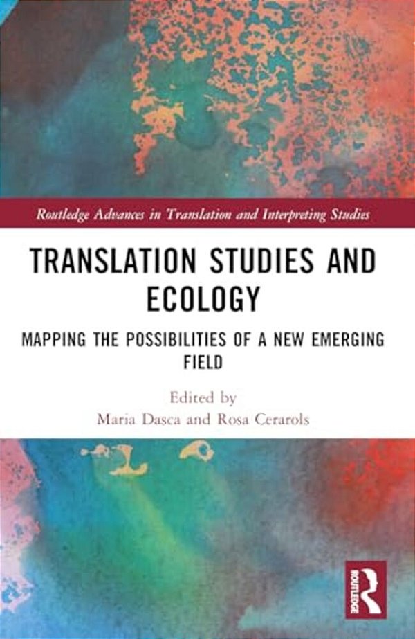 Translation Studies And Ecology: Mapping The Possibilities Of A New Emerging Field-..