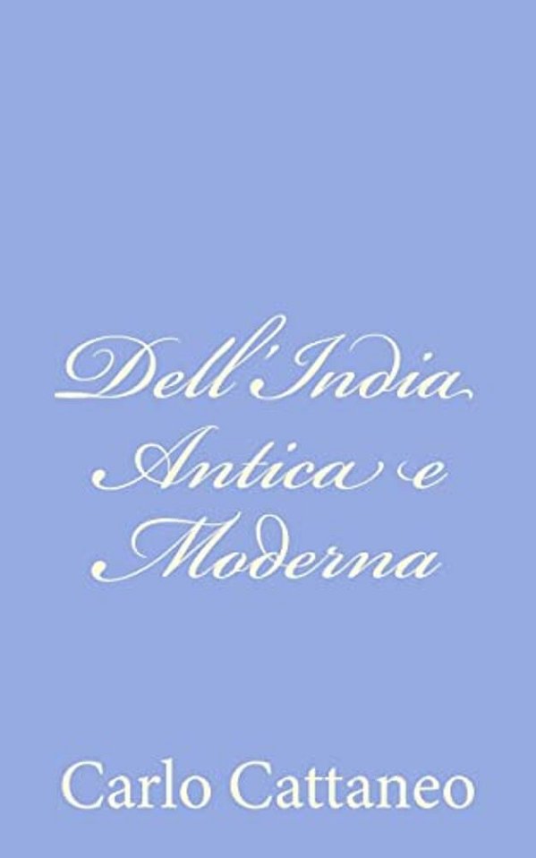 Dell'India Antica E Moderna-..