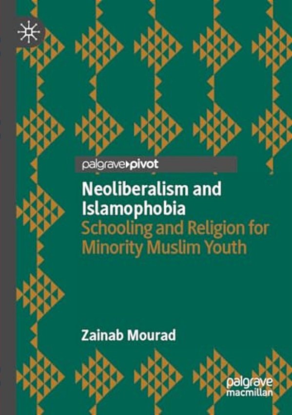 Neoliberalism And Islamophobia: Schooling And Religion For Minority Muslim Youth-..