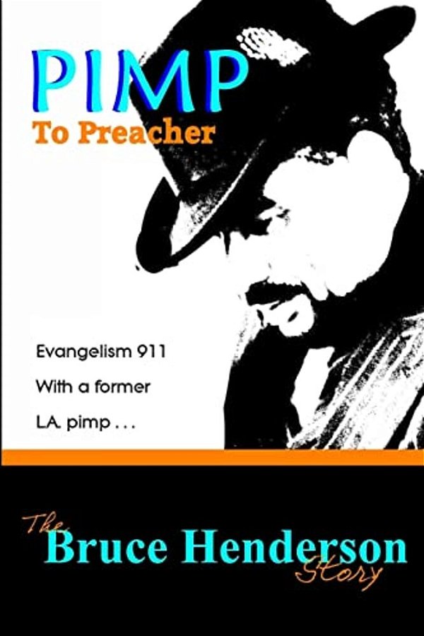 Pimp To Preacher: Evangelism 911 With A Former L. A. Pimp-..