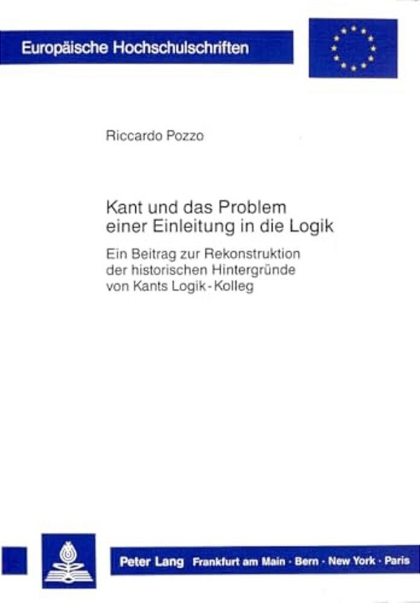 Kant Und Das Problem Einer Einleitung In Die Logik: Ein Beitrag Zur Rekonstruktion Der Historischen Hintergruende Von Kants Logik-Kolleg-..