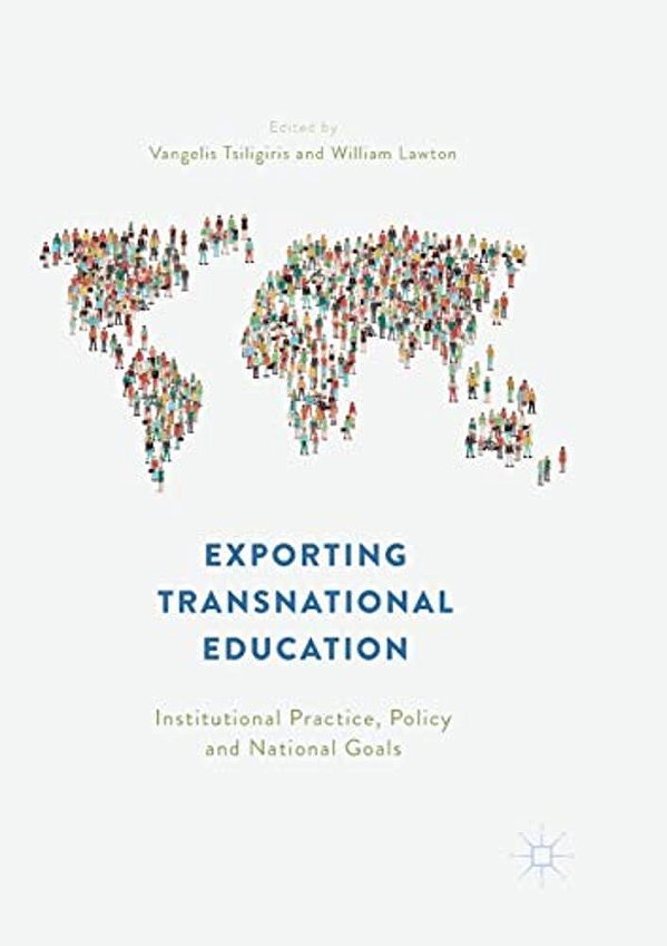 Exporting Transnational Education: Institutional Practice, Policy And National Goals-..