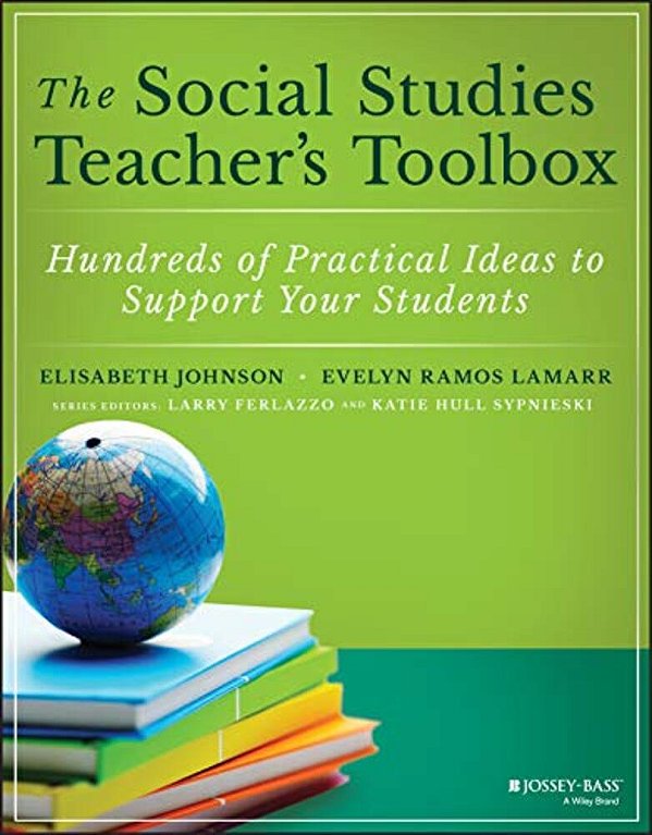The Social Studies Teacher's Toolbox: Hundreds Of Practical Ideas To Support Your Students-..