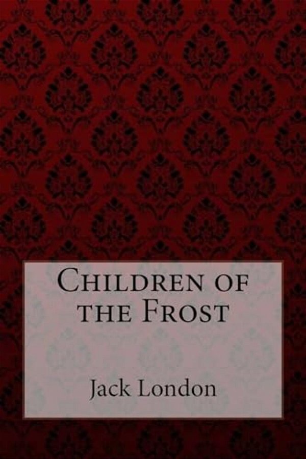 Children Of The Frost Jack London-..