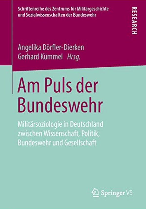 Am Puls Der Bundeswehr: Militärsoziologie In Deutschland Zwischen Wissenschaft, Politik, Bundeswehr Und Gesellschaft-..