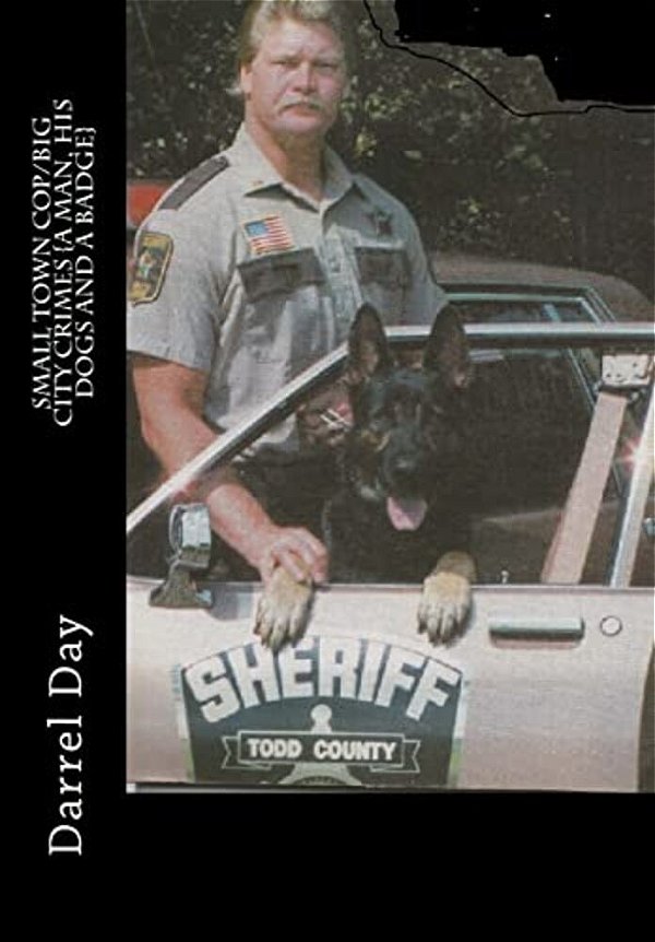 Small Town Cop/Big City Crimes {A Man, His Dogs And A Badge}-..