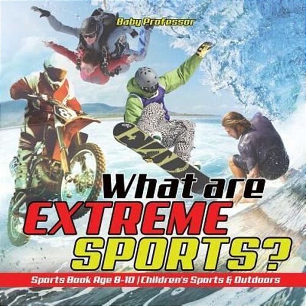 What Are Extreme Sports? Sports Book Age 8-10 Children's Sports & Outdoors-..
