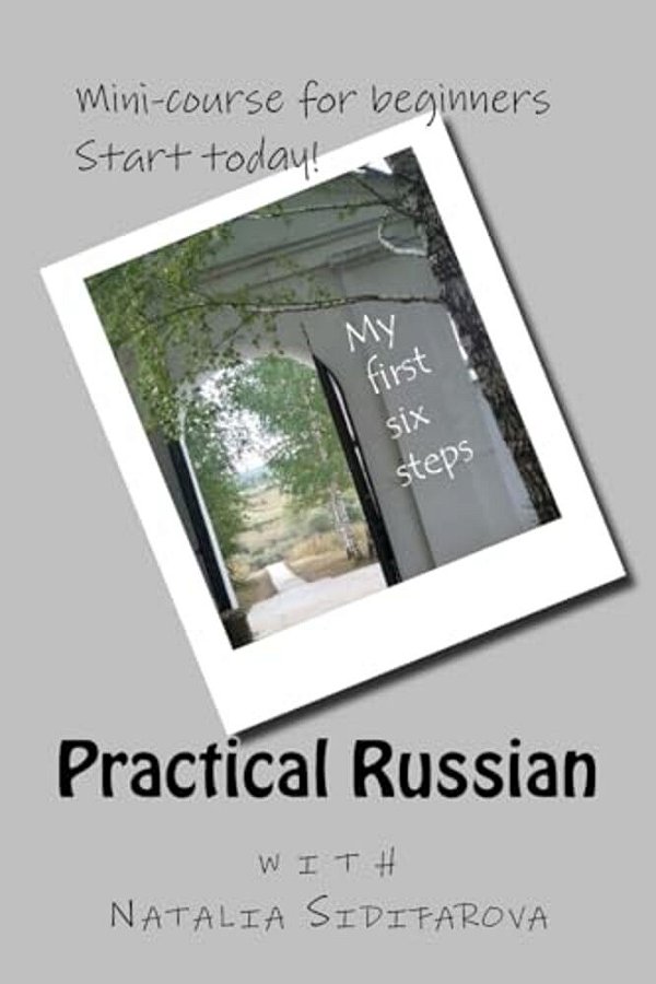 Practical Russian: My First Six Steps-..