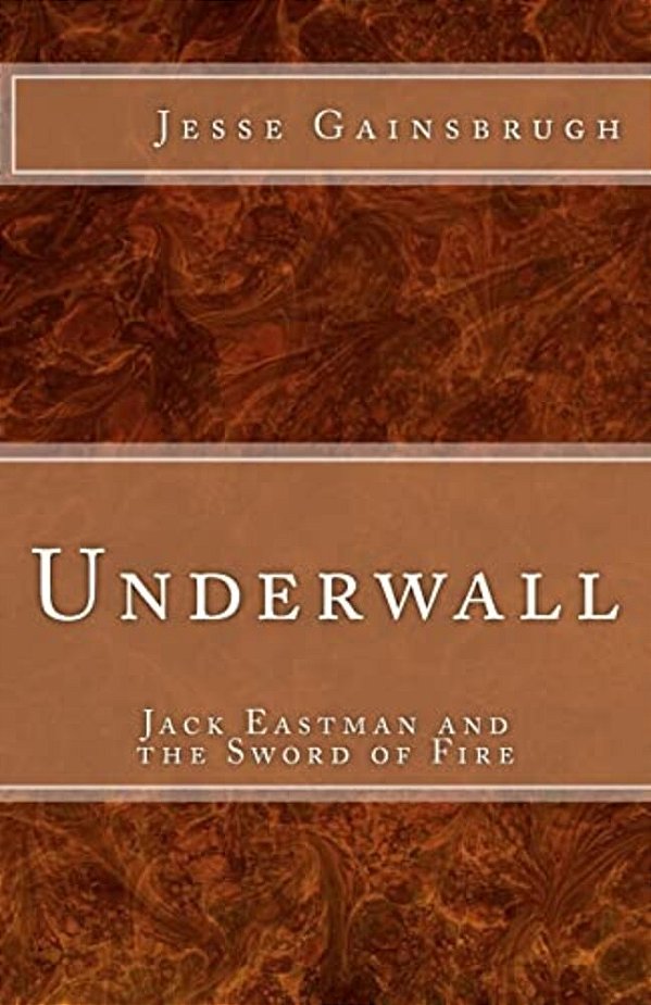 Underwall: Jack Eastman And The Sword Of Fire-..