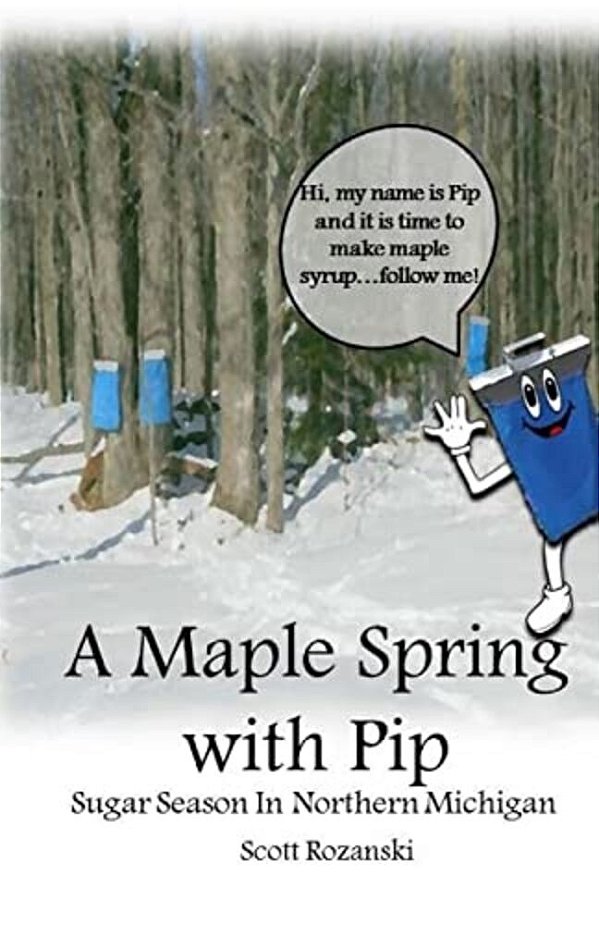 A Maple Spring With Pip: Sugar Season In Northern Michigan-..