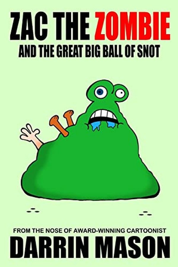 Zac The Zombie And The Great Big Ball Of Snot-..