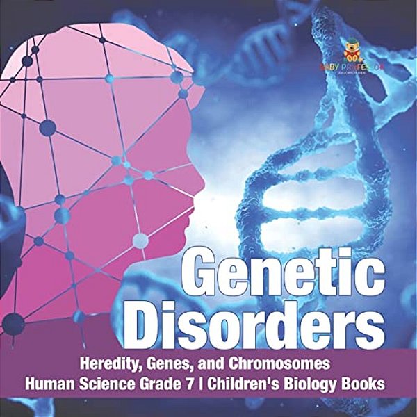 Genetic Disorders Heredity, Genes, And Chromosomes Human Science Grade 7 Children's Biology Books-..