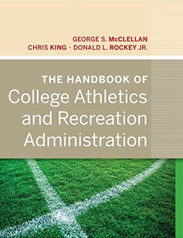 The Handbook Of College Athletics And Recreation Administration-..