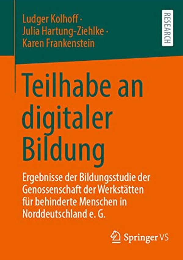 Teilhabe An Digitaler Bildung: Ergebnisse Der Bildungsstudie Der Genossenschaft Der Werkstätten Für Behinderte Menschen In Norddeutschland E. G. -..