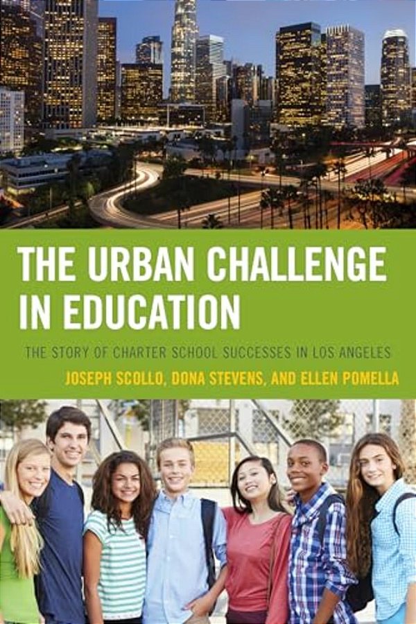 Urban Challenge In Education: The Story Of Charter School Successes In Los Angeles-..