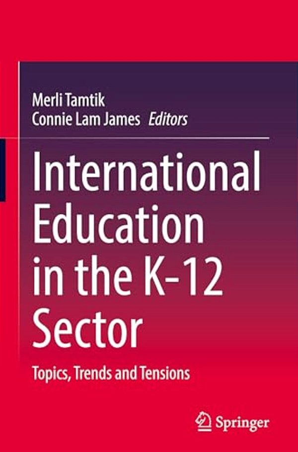 International Education In The K-12 Sector: Topics, Trends And Tensions-..