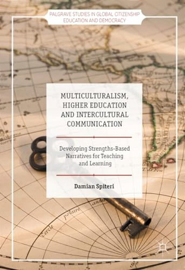 Multiculturalism, Higher Education And Intercultural Communication: Developing Strengths-Based Narratives For Teaching And Learning-..