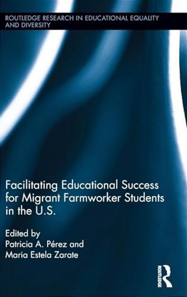 Facilitating Educational Success For Migrant Farmworker Students In The U. S. -..