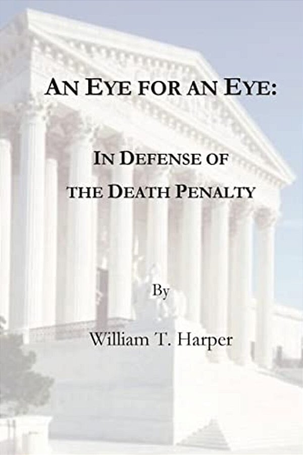 An Eye For An Eye: In Defense Of The Death Penalty-..