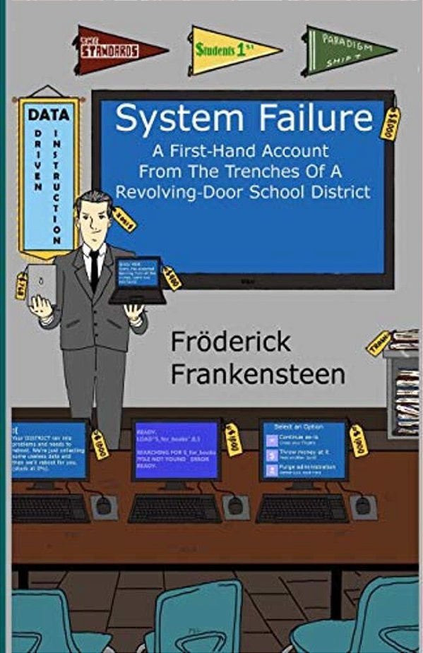 System Failure: A First Hand Account From The Trenches Of A Revolving Door School District-..