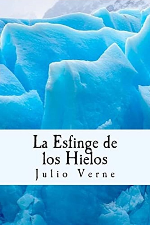 La Esfinge De Los Hielos (Spanish) Edition-..