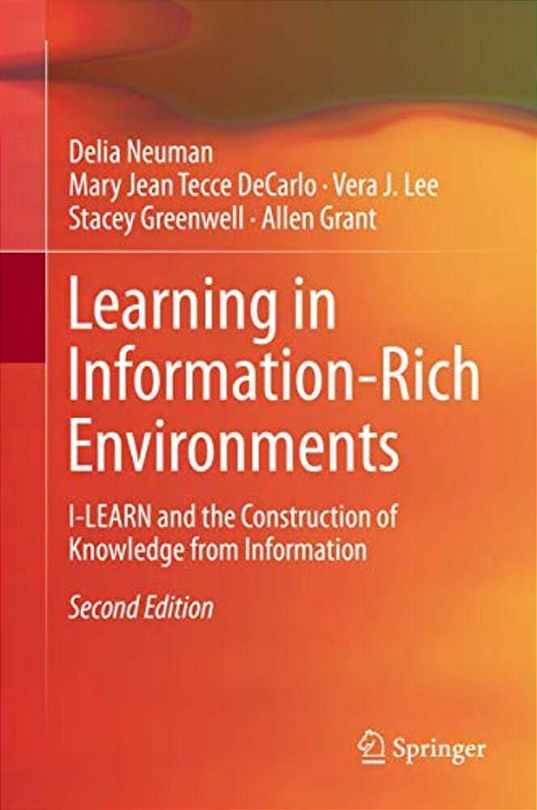 Learning In Information-Rich Environments: I-Learn And The Construction Of Knowledge From Information-..