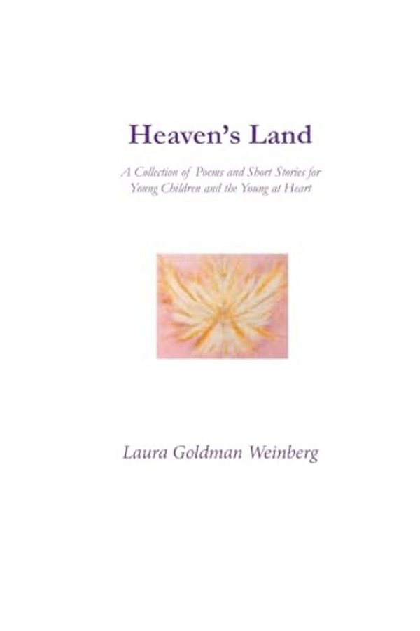 Heaven's Land: A Collection Of Poems And Short Stories For Young Children And The Young At Heart-..