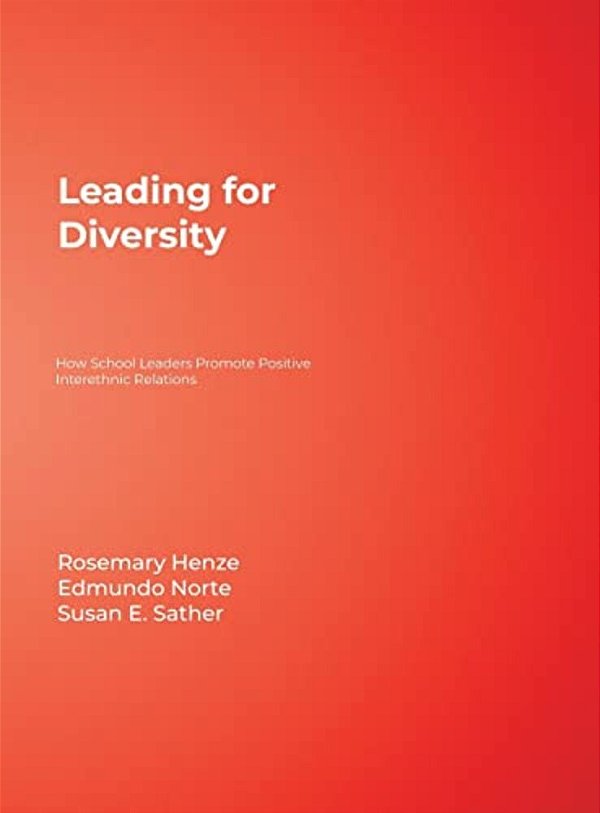 Leading For Diversity: How School Leaders Promote Positive Interethnic Relations-..
