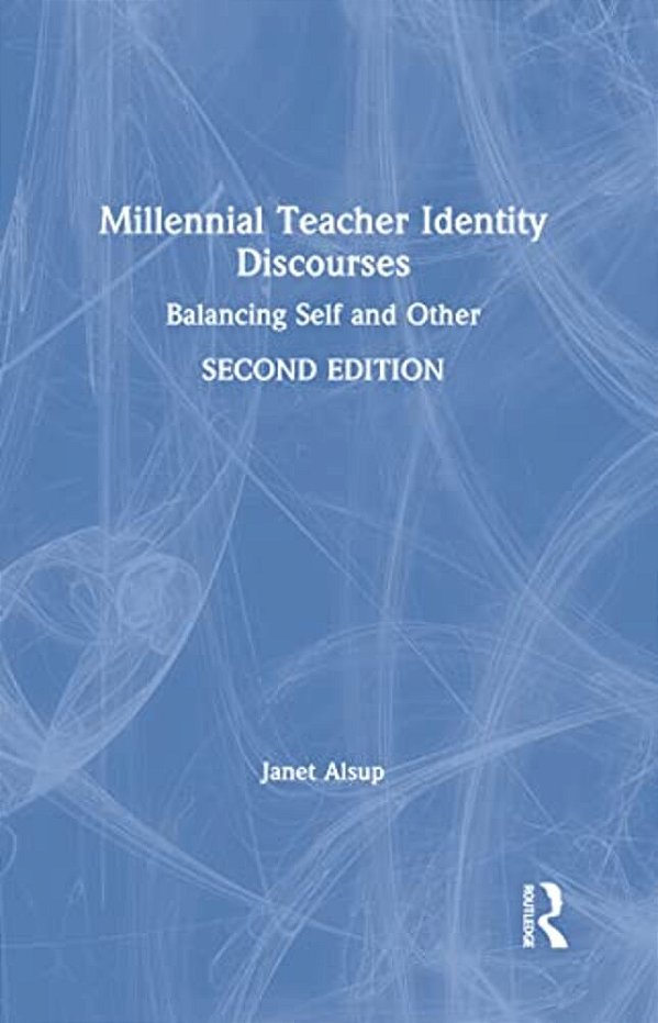 Millennial Teacher Identity Discourses: Balancing Self And Other-..