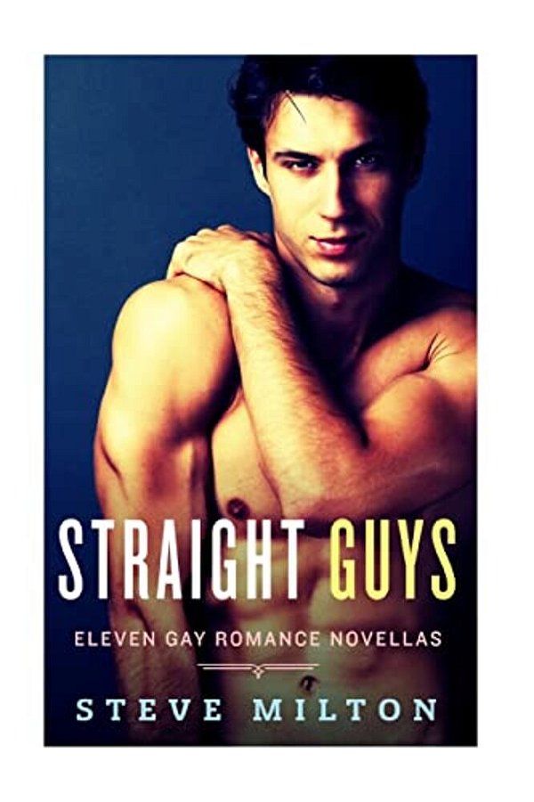 Straight Guys: Eleven Gay Romance Novellas Collection-..