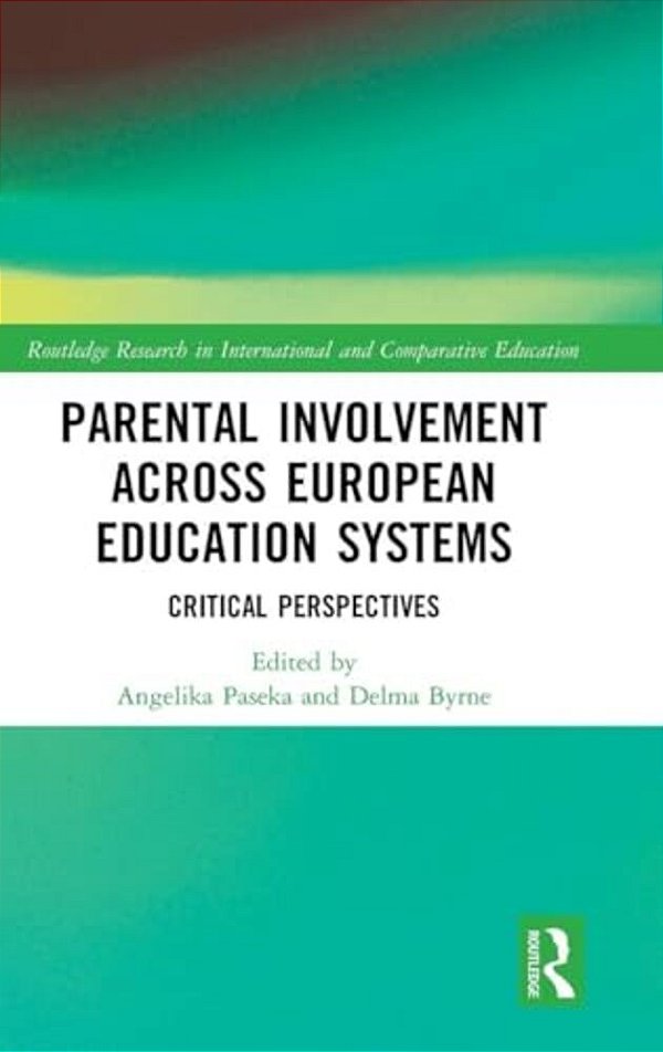 Parental Involvement Across European Education Systems: Critical Perspectives-..