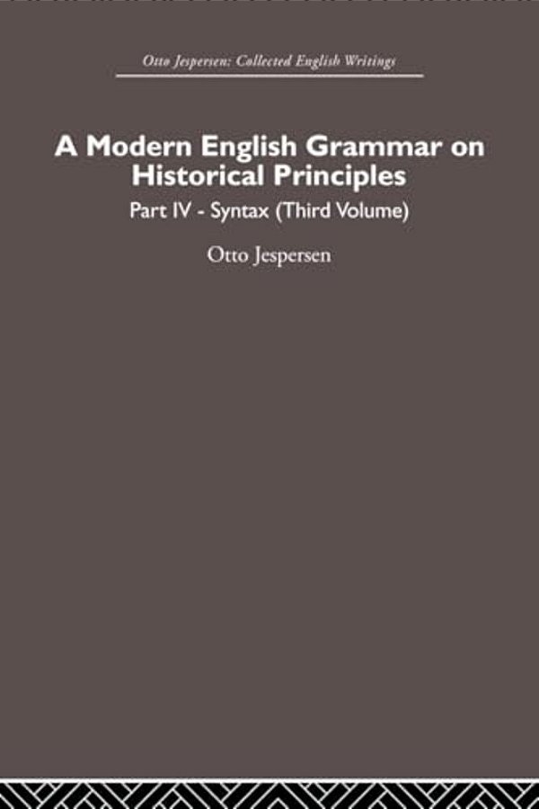 A Modern English Grammar On Historical Principles: Volume 4. Syntax (Third Volume)-..