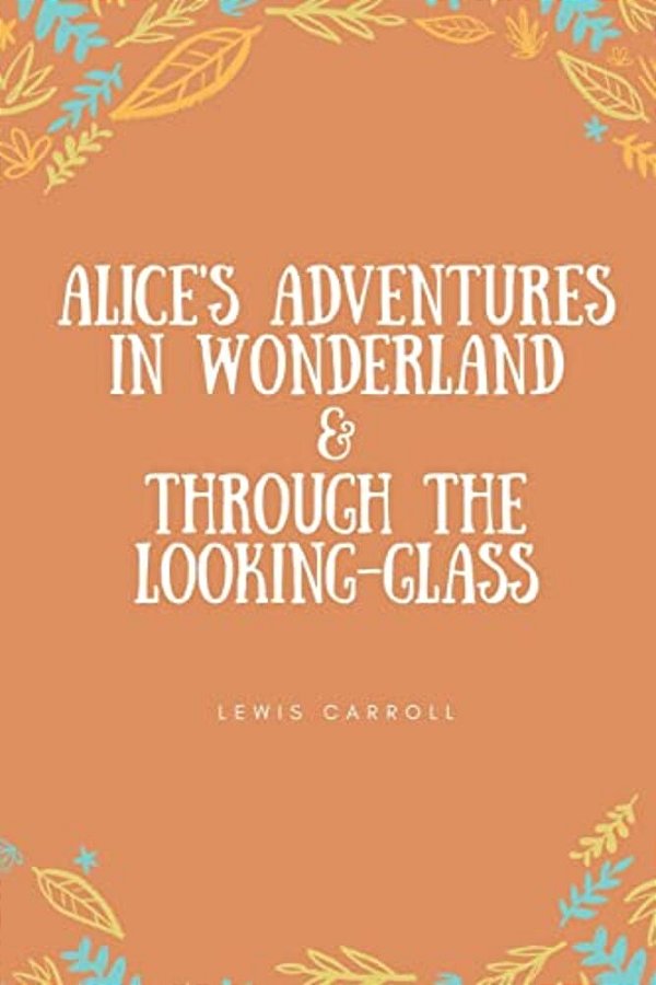 Alice's Adventures In Wonderland & Through The Looking-Glass-..