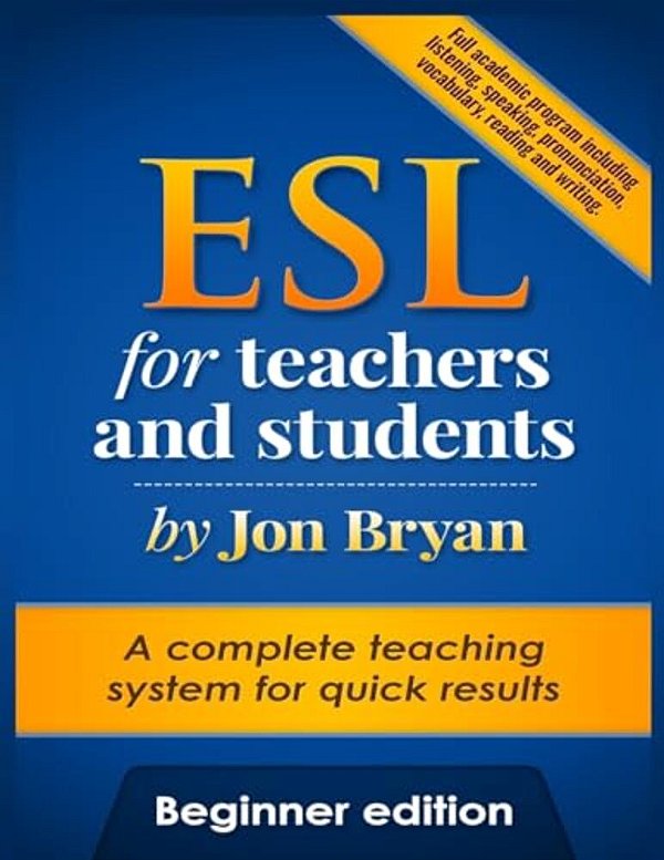 Esl For Teachers And Students Beginner Edition: Includes Listening, Speaking, Reading, Writing, Pronunciation And Vocabulary-..