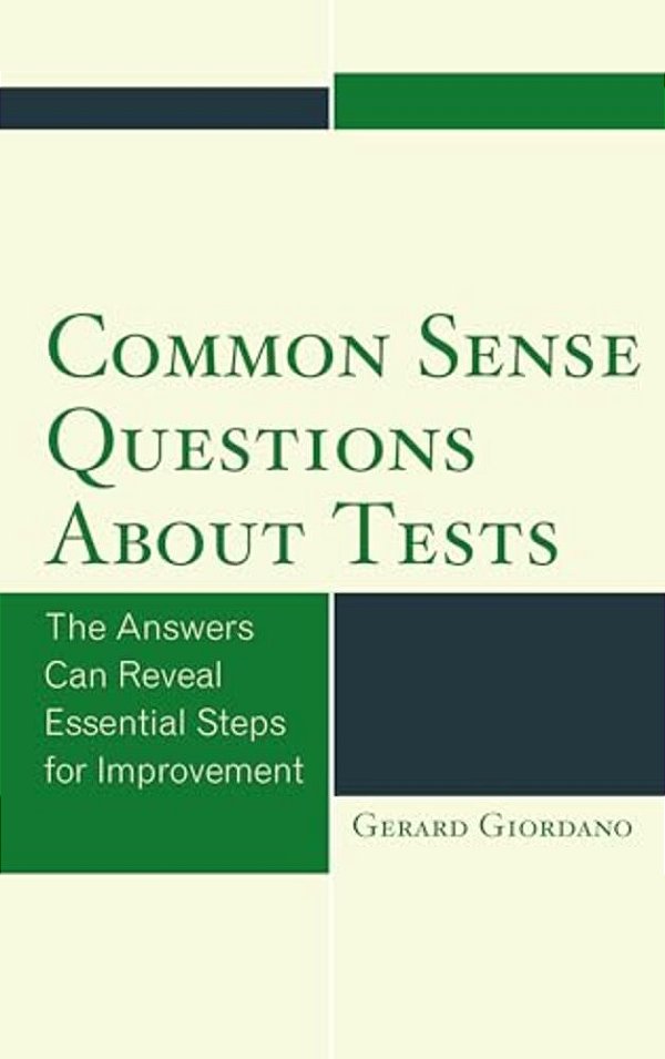 Common Sense Questions About Tests: The Answers Can Reveal Essential Steps For Improvement-..