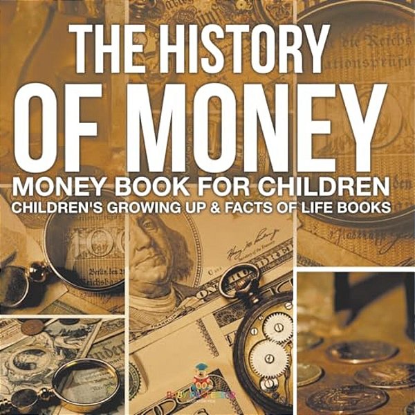 The History Of Money - Money Book For Children Children's Growing Up & Facts Of Life Books-..