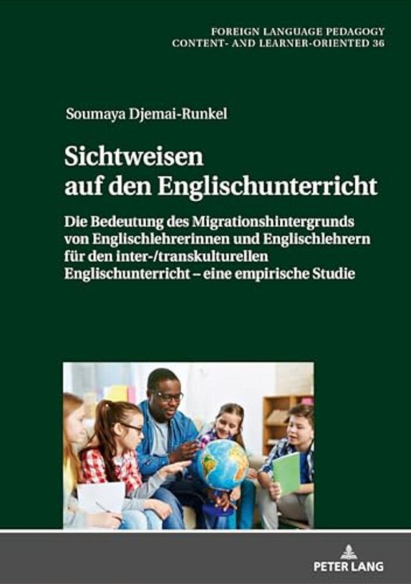 Sichtweisen Auf Den Englischunterricht: Die Bedeutung Des Migrationshintergrunds Von Englischlehrerinnen Und Englischlehrern Fuer Den Inter-/Transkult-..