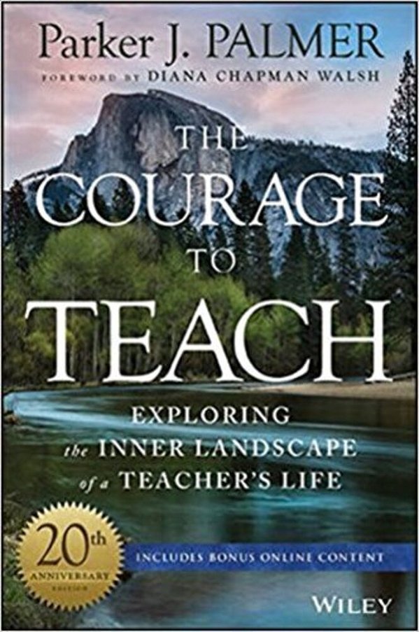 The Courage To Teach: Exploring The Inner Landscape Of A Teacher's Life-..