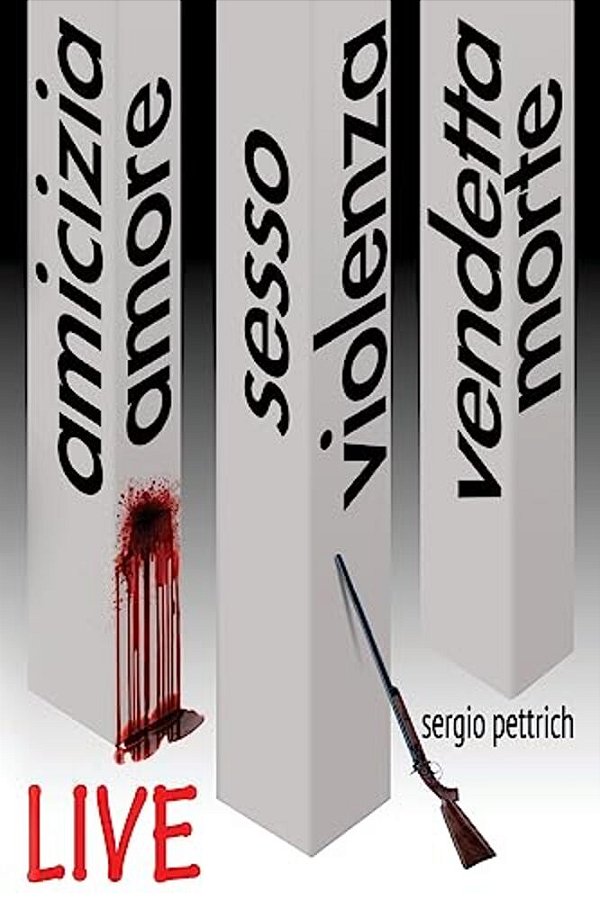 Live: Amicizia Amore Sesso Violenza Vendetta Morte-..