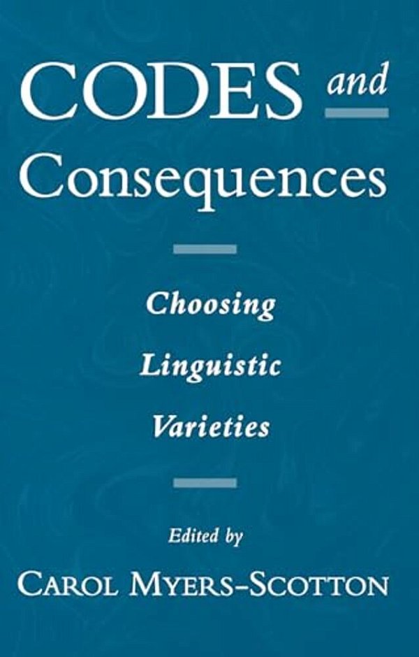Codes And Consequences: Choosing Linguistic Varieties-..