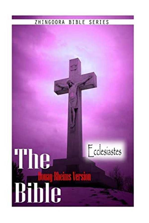 The Bible Douay-Rheims Version, Ecclesiastes-..