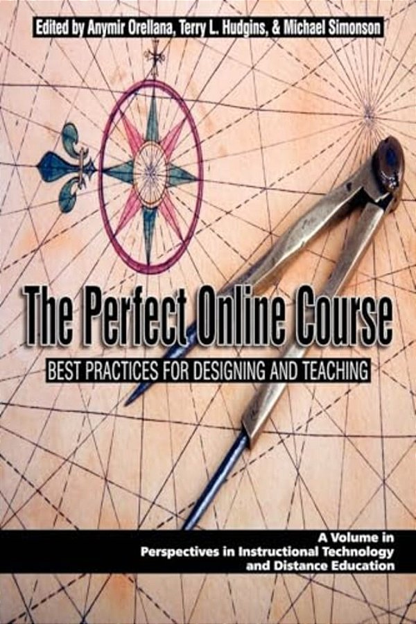 The Perfect Online Course: Best Practices For Designing And Teaching (Pb)-..