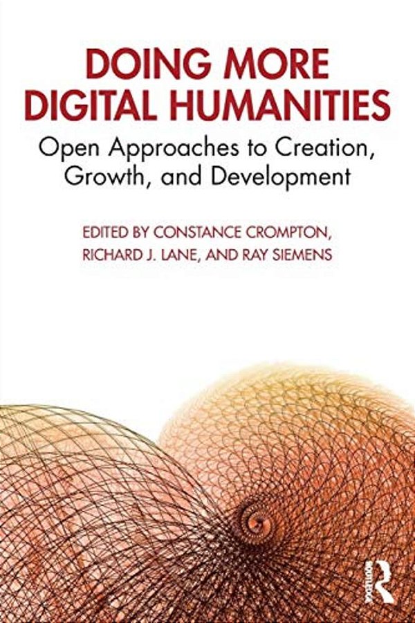 Doing More Digital Humanities: Open Approaches To Creation, Growth, And Development-..
