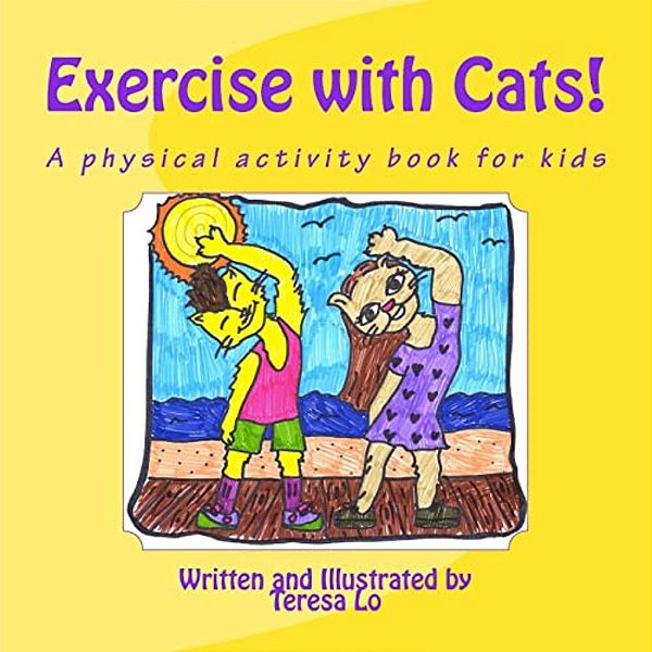 Exercise With Cats!: A Physical Activity Book For Kids-..