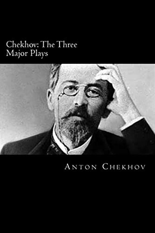 Chekhov: The Three Major Plays-..