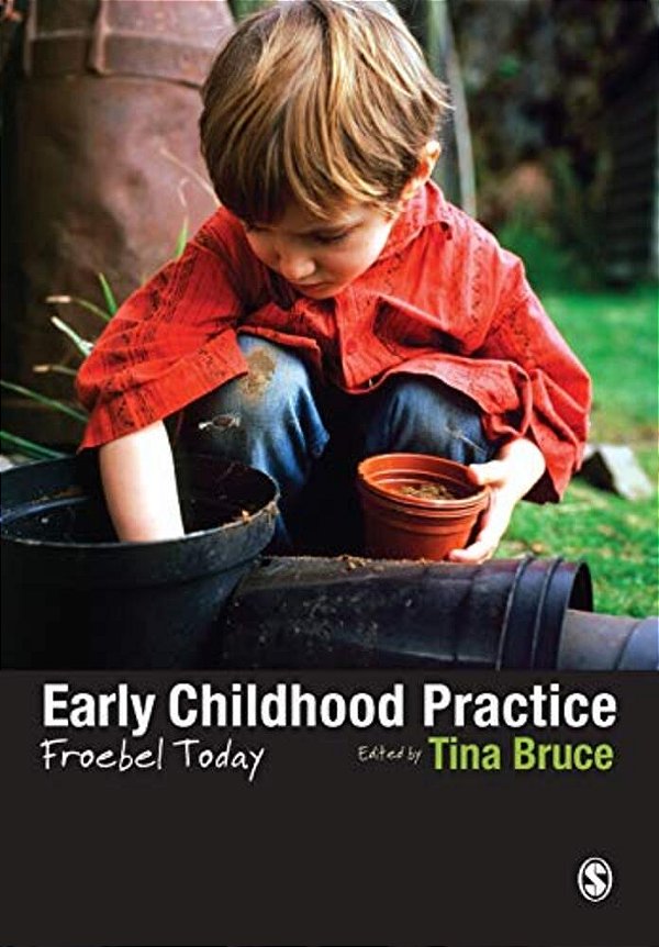 Early Childhood Practice: Froebel Today-..