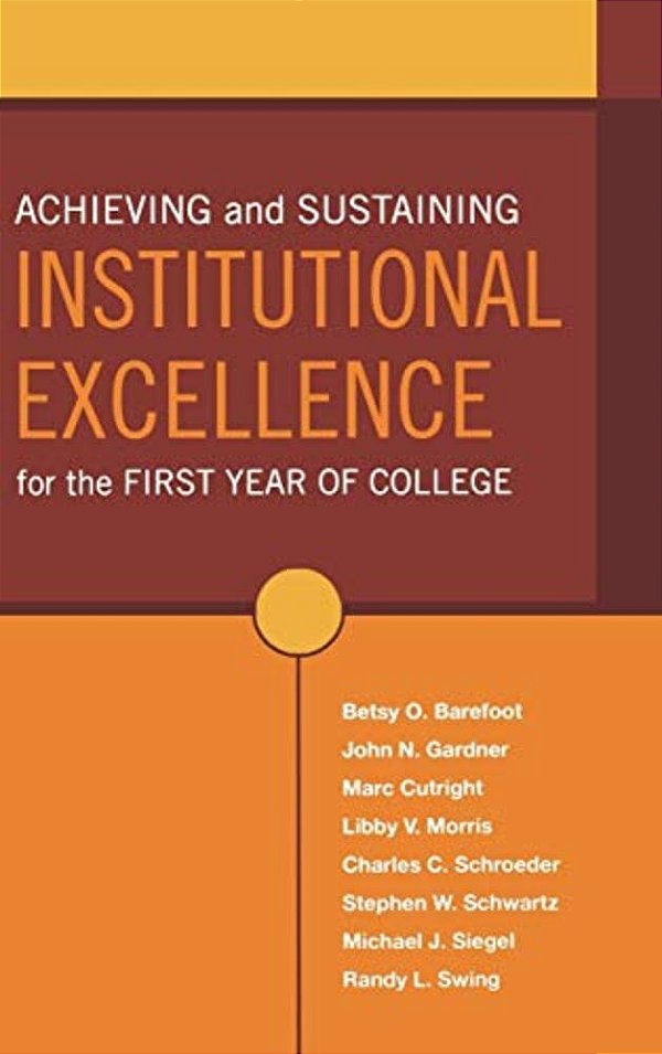 Achieving And Sustaining Institutional Excellence For The First Year Of College-..