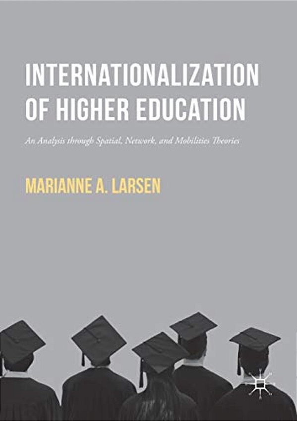 Internationalization Of Higher Education: An Analysis Through Spatial, Network, And Mobilities Theories-..