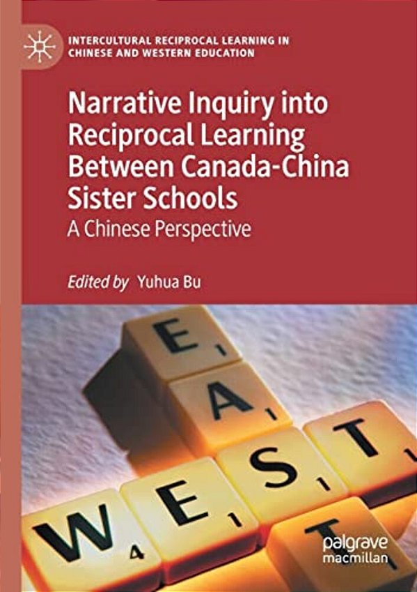 Narrative Inquiry Into Reciprocal Learning Between Canada-China Sister Schools: A Chinese Perspective-..
