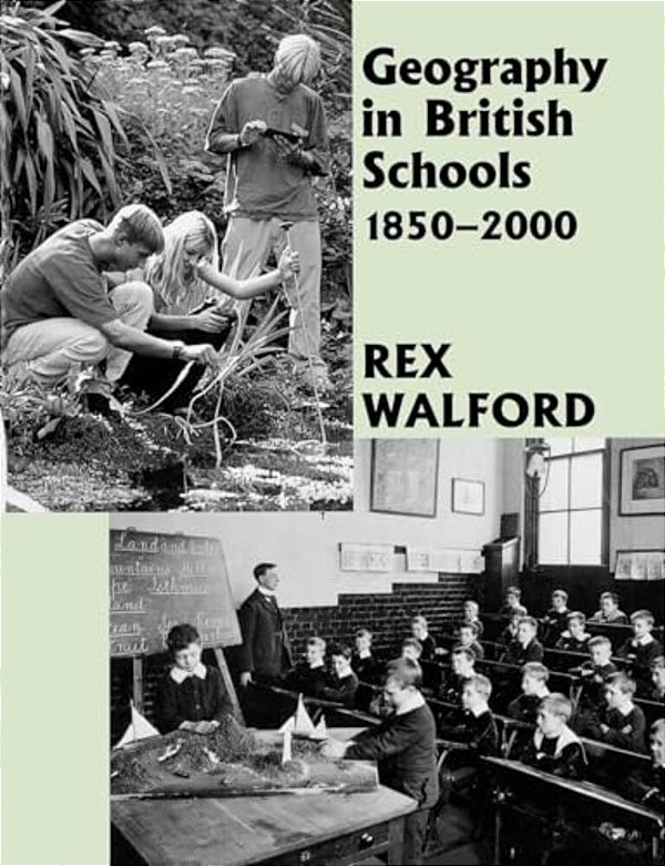 Geography In British Schools, 1885-2000: Making A World Of Difference-..